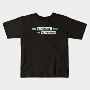 The Strongest Man of November Kids T-Shirt